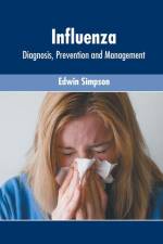 Influenza: Diagnosis, Prevention and Management af Edwin Simpson