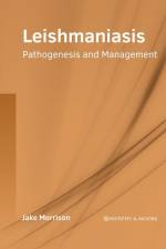 Leishmaniasis: Pathogenesis and Management af Jake Morrison