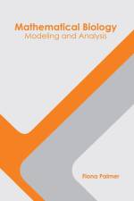 Mathematical Biology: Modeling and Analysis af Fiona Palmer