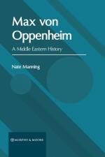 Max Von Oppenheim: A Middle Eastern History af Nate Manning