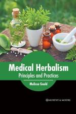 Medical Herbalism: Principles and Practices af Melissa Gould