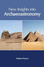 New Insights Into Archaeoastronomy af Hudson Pearce