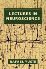 Yuste, R: Lectures in Neuroscience af Rafael Yuste