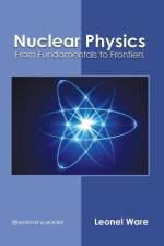 Nuclear Physics: From Fundamentals to Frontiers af Leonel Ware