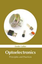 Optoelectronics: Principles and Practices af Zander Luther