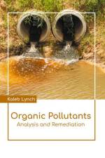 Organic Pollutants: Analysis and Remediation af Kaleb Lynch
