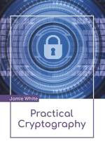 Practical Cryptography af Jamie White