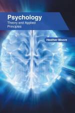 Psychology: Theory and Applied Principles af Heather Moore