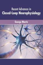 Recent Advances in Closed-Loop Neurophysiology af George Morris