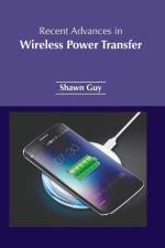 Recent Advances in Wireless Power Transfer af Shawn Guy