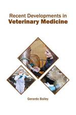 Recent Developments in Veterinary Medicine af Gerardo Bailey