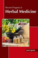 Recent Progress in Herbal Medicine af Josie Sparks