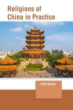Religions of China in Practice af Seth Xavier