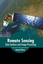 Remote Sensing: Data Analysis and Image Processing af Jaxon Parry