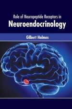 Role of Neuropeptide Receptors in Neuroendocrinology af Gilbert Holmes