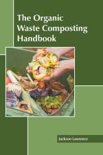 The Organic Waste Composting Handbook af Jackson Lawrence