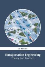 Transportation Engineering: Theory and Practice af Jay Rhodes