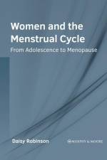 Women and the Menstrual Cycle: From Adolescence to Menopause af Daisy Robinson