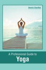 A Professional Guide to Yoga
