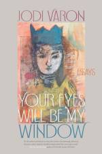 Your Eyes Will Be My Window af Jodi Varon
