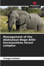 Management of the Abdoulaye-Bago-Alibi-Koussoumtou forest complex af Tchagou Awitazi