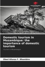 Domestic tourism in Mozambique: the importance of domestic tourism af Obed Afonso F. Nhambire