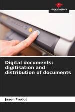 Digital documents: digitisation and distribution of documents af Jason Frodot