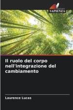 Il ruolo del corpo nell'integrazione del cambiamento af Laurence Lucas
