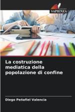 La costruzione mediatica della popolazione di confine af Diego Peñafiel Valencia