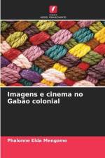 Imagens e cinema no Gabão colonial af Phalonne Elda Mengome