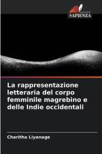 La rappresentazione letteraria del corpo femminile magrebino e delle Indie occidentali af Charitha Liyanage
