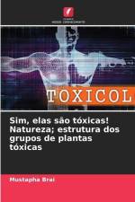 Sim, elas são tóxicas! Natureza; estrutura dos grupos de plantas tóxicas af Mustapha Brai