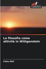 La filosofia come attività in Wittgenstein af Faika Dhif