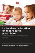 Le jeu dans l'éducation : un regard sur le préscolaire af Kelen Cristina D. Do Nascimento