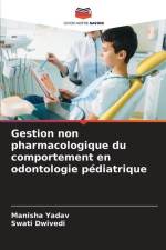 Gestion non pharmacologique du comportement en odontologie pédiatrique af Manisha Yadav