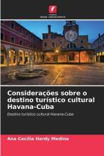 Considerações sobre o destino turístico cultural Havana-Cuba af Ana Cecilia Hardy Medina