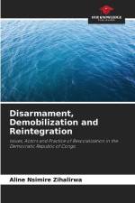 Disarmament, Demobilization and Reintegration af Aline Nsimire Zihalirwa