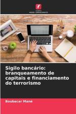 Sigilo bancário: branqueamento de capitais e financiamento do terrorismo af Boubacar Mané
