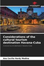Considerations of the cultural tourism destination Havana-Cuba af Ana Cecilia Hardy Medina