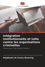 Intégration institutionnelle et lutte contre les organisations criminelles af Stephanie de Farias Broering