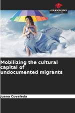 Mobilizing the cultural capital of undocumented migrants af Juana Covaleda