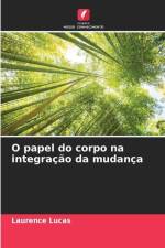 O papel do corpo na integração da mudança af Laurence Lucas