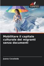 Mobilitare il capitale culturale dei migranti senza documenti af Juana Covaleda