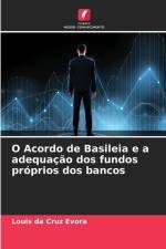 O Acordo de Basileia e a adequação dos fundos próprios dos bancos af Louis Da Cruz Evora