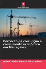 Perceção da corrupção e crescimento económico em Madagáscar af Anjara Lalaina Jocelyn Rakotoarisoa