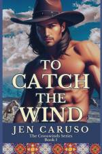 To Catch the Wind af Jen Caruso