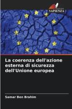 La coerenza dell'azione esterna di sicurezza dell'Unione europea af Samar Ben Brahim