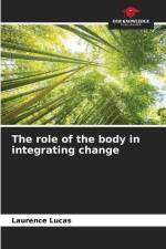 The role of the body in integrating change af Laurence Lucas