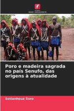 Poro e madeira sagrada no país Senufo, das origens à atualidade af Sotianhoua Soro