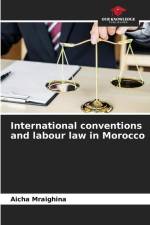 International conventions and labour law in Morocco af Aicha Mraighina